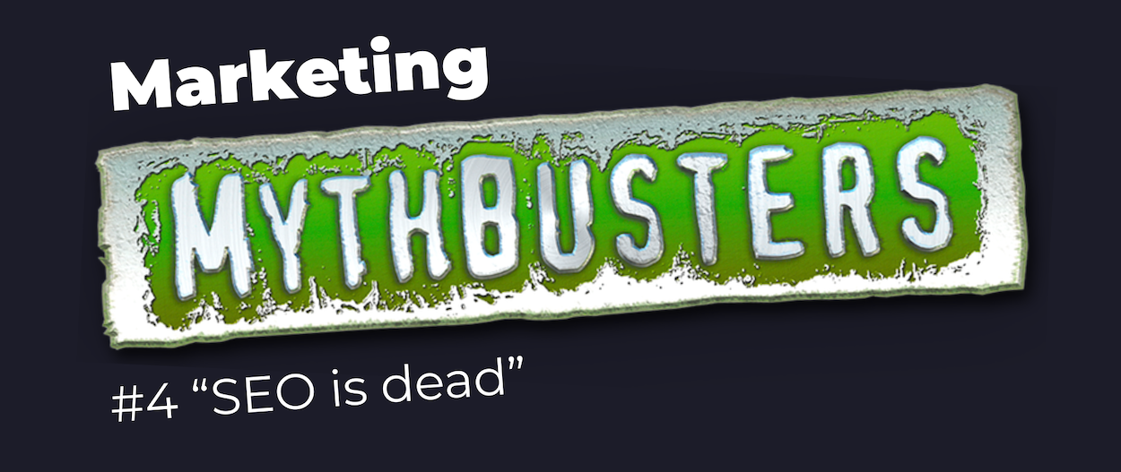 Marketing Mythbuster: SEO is Dead