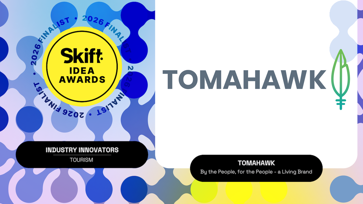 Tomahawk is a 2026 Skift IDEA Awards Finalist: Industry Innovators | Tourism